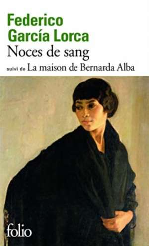 Noces de Sang Bern Alba de Federico Garcia, Lorca