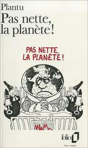 Pas Nette La Planete de Plantu