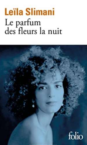 Le parfum des fleurs la nuit de Leïla Slimani