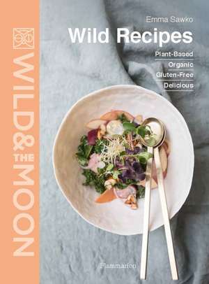 Wild Recipes de Emma Sawko
