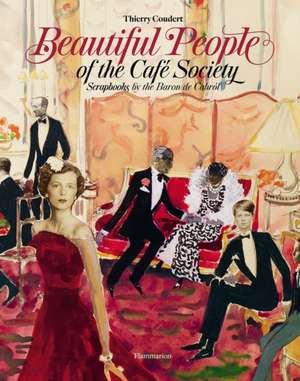 Beautiful People: Scrapbooks of the Cafe Society de Thierry Coudert