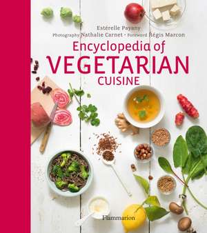 Encyclopedia of Vegetarian Cuisine de Esterelle Payany