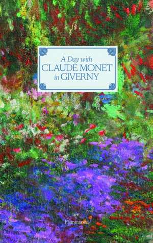 Goetz, A: A Day with Claude Monet in Giverny de Adrien Goetz