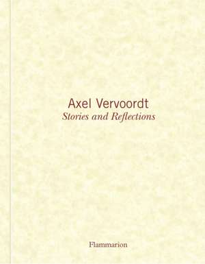 Axel Vervoordt: Stories and Reflections de Axel Vervoordt