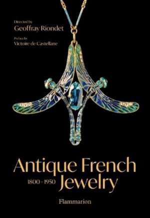 Antique French Jewelry: 1800-1950 de Geoffray Riondet