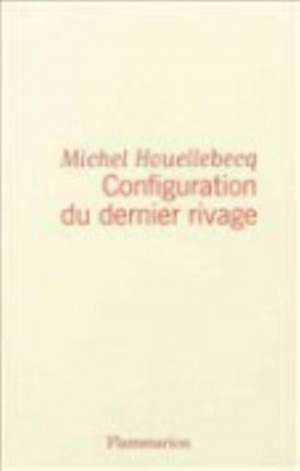 Configuration du rivage du Nord de Michel Houellebecq