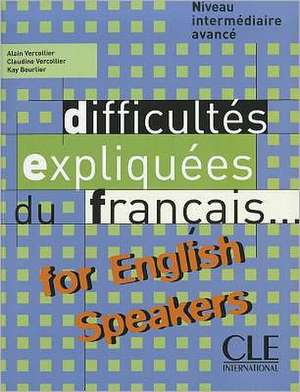 Difficultes Expliquees Du Francais for English Speakers Textbook (Intermediate/Advanced A2/B2) de Vercollier