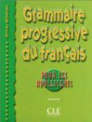 Grammaire progressive du francais pour les adolescents - Niveau debutant de Anne Vicher