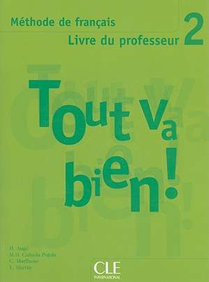 Tout Va Bien! Level 2 Livre Du Professeur de Helen Auge