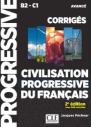 Civilisation progressive du francais - Niveau avance (B2/C1) - Corriges de Jacques Pecheur