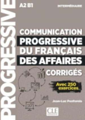 Communication progressive du francais des affaires - Niveau intermediaire (A2/B1) - Corriges