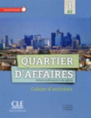 Quartier d'affaires 1: cahier d'activités