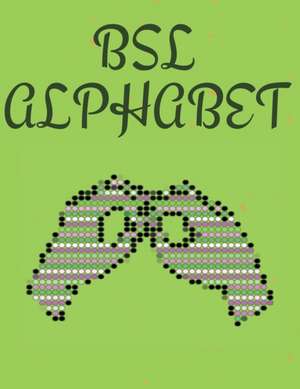 BSL Alphabet. British Sign Language de Cristie Publishing