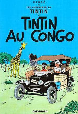 Tintin Au Congo = Tintin in the Congo de Herge