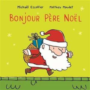 Bonjour Père Noël de Michaël Escoffier