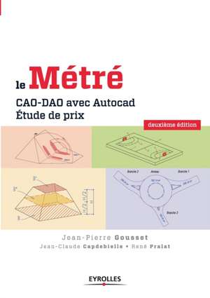 Le métré: CAO-DAO avec Autocad. Etude de prix de Jean-Pierre Gousset