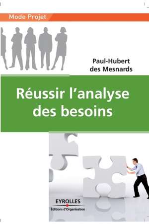 Réussir l'analyse des besoins: Les clés pour réussir dans la fonction achats de Paul-Hubert Des Mesnards