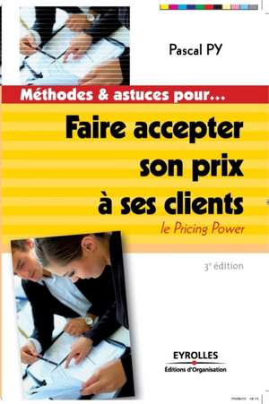 Faire accepter son prix à ses clients: Le pricing power de Pascal Py