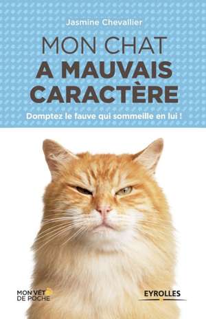 Mon chat a mauvais caractère de Jasmine Chevallier