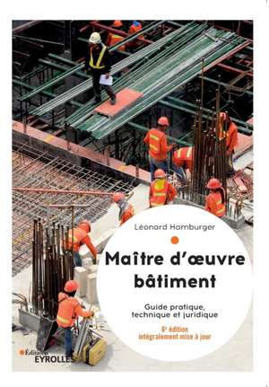 Maître d'oeuvre bâtiment: Guide pratique, technique et juridique de Léonard Hamburger