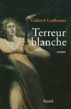 Terreur blanche de Gildard Guillaume