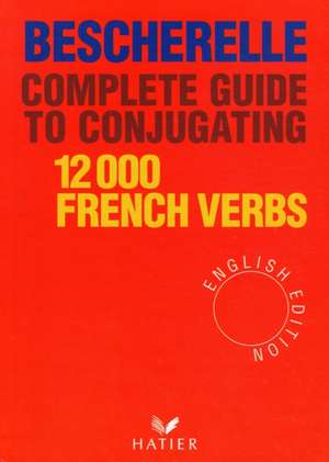 Bescherelle Complete Guide to Conjugating 12000 French Verbs: Aspects Sociaux Et Religieux de Bescherelle