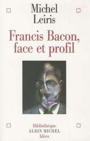 Francis Bacon de Michel Leiris