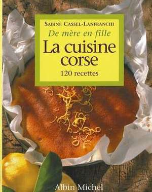 Cuisine Corse de Mere En Fille (La) de Sabine Cassel-Lanfranchi