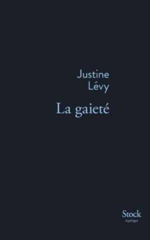 La Gaiete de Justine Lévy
