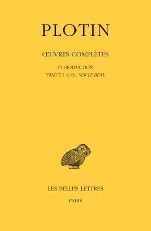 Plotin, Oeuvres Completes, Tome I, Volume I: Introduction - Traite 1 (I 6), Sur Le Beau de Lorenzo Ferroni