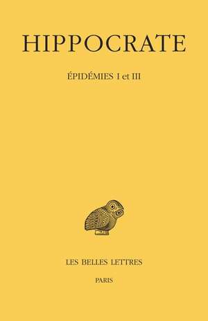 Hippocrate. Epidemies I Et III (Tome IV, 1ere Partie) de Anargyros Anastassiou