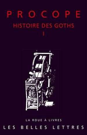 Procope, Histoire Des Goths de Janick Auberger