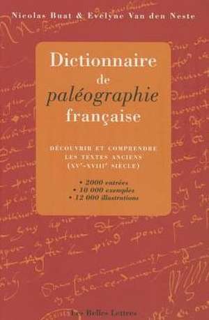 Dictionnaire de Paleographie Francaise: Decouvrir Et Comprendre Les Textes Anciens (Xve-Xviiie Siecles) de Nicolas Buat