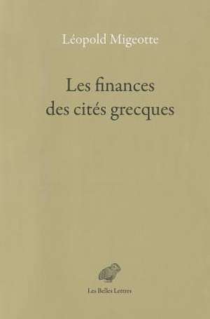 Les Finances Des Cites Grecques: Aux Periodes Classique Et Hellenistique de Leopold Migeotte