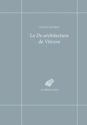 Le de Architectura de Vitruve de Louis Callebat