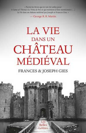 La Vie Dans Un Chateau Medieval de Frances Gies