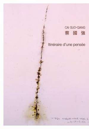 Itineraire D'Une Pensee de Cai Guo-Qiang