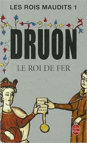 Le Roi de Fer: Comedie En Trois Actes de Maurice Druon