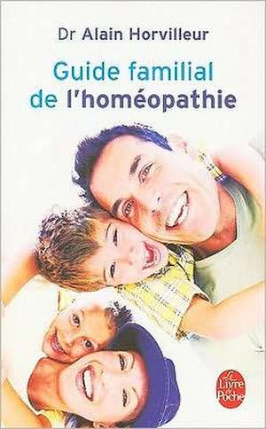 Guide Familial de L'Homeopathie de Alain Horvilleur