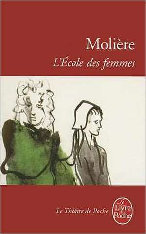 L Ecole Des Femmes de Moliere