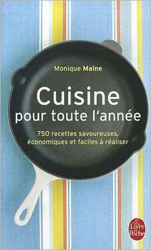 Cuisine Pour Toute L'Annee de Monique Maine