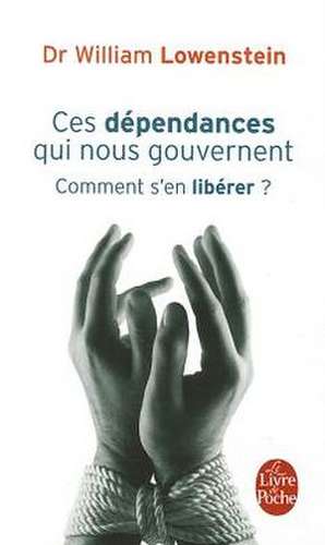 Ces Dependances Qui Nous Gouvernent de W. Lowenstein