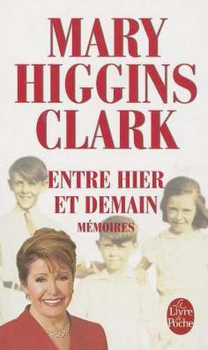 Entre Hier Et Demain de Clark Marry Higgins