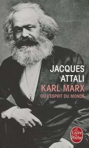 Karl Marx Ou L Esprit Du Monde de J. Attali