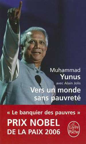 Vers Un Monde Sans Pauvrete de M. Yunus