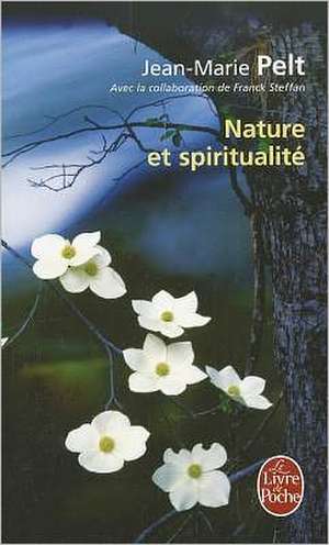 Nature Et Spiritualite de J. M. Pelt