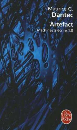 Artefact: Machines a Ecrire 1.0 de Maurice G. Dantec