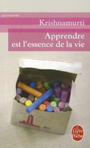 Apprendre Est L'Essence de La Vie: Jane Eyre, Les Hauts de Hurle-Vent, Agnes Grey de Krishnamurti