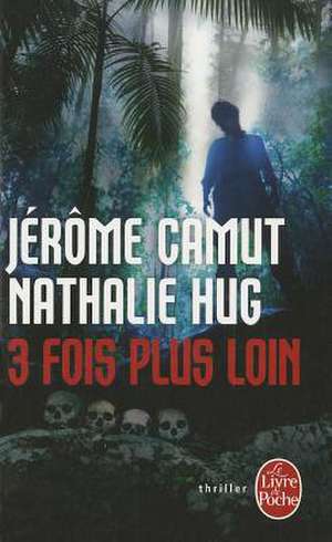 3 Fois Plus Loin de Jerome Camut