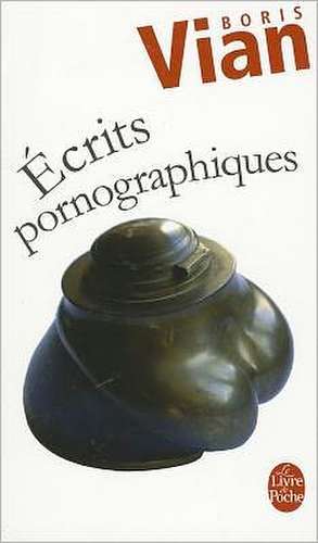 Ecrits Pornographiques de B. Vian